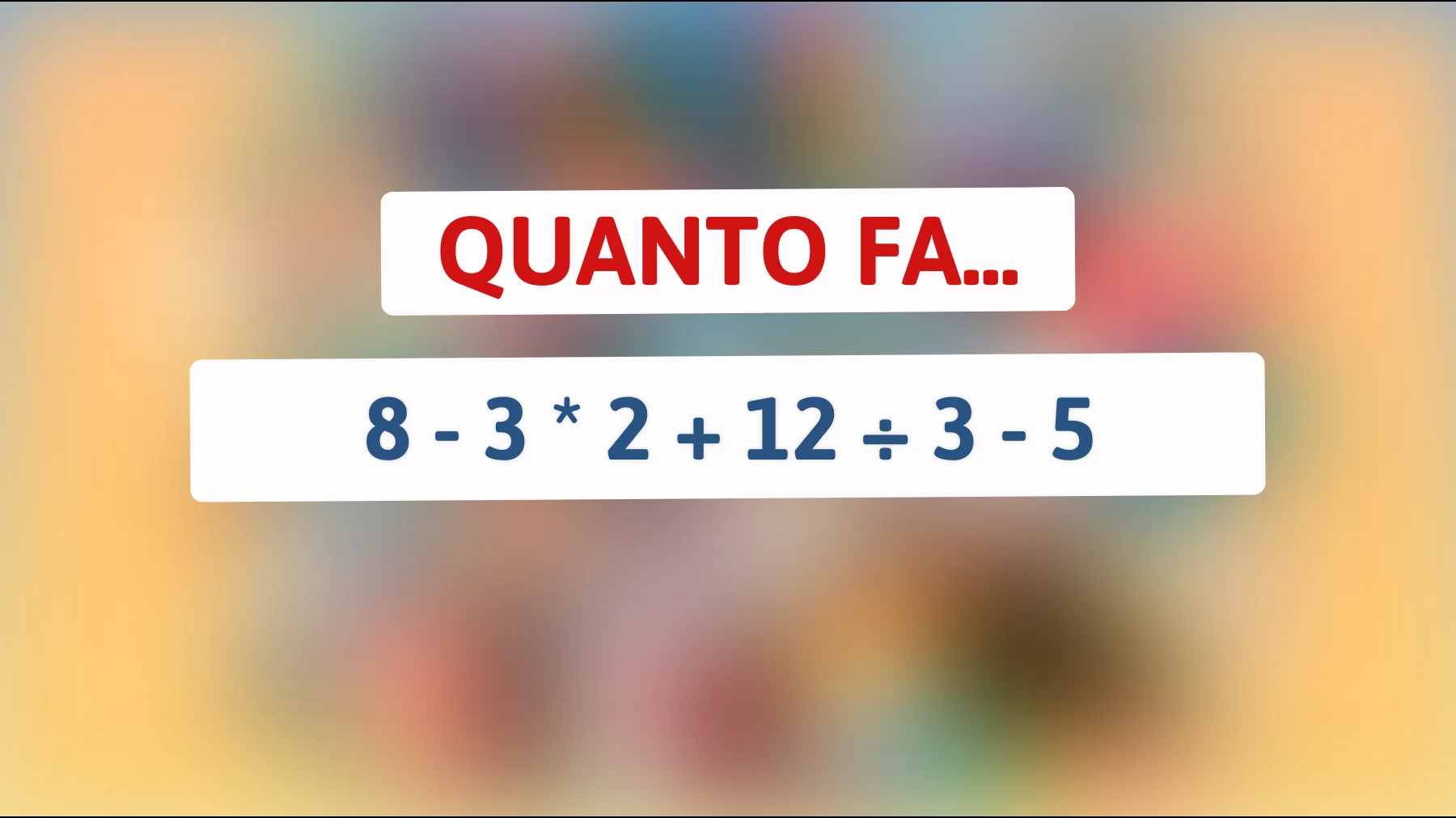 Quasi tutti sbagliano questo semplice calcolo: tu sei tra i pochi che ci riescono?"